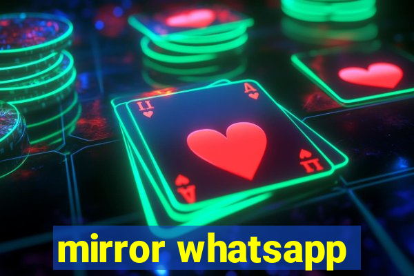 mirror whatsapp